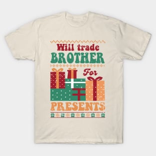 Will Trade Brother for Presents T-Shirt